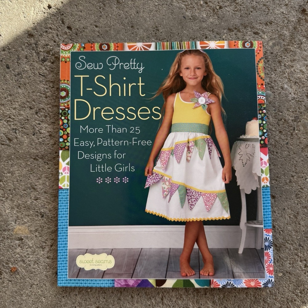 Sew Pretty T-Shirt Dresses: More Than 25 Easy, Pattern-Free Designs for Litt...